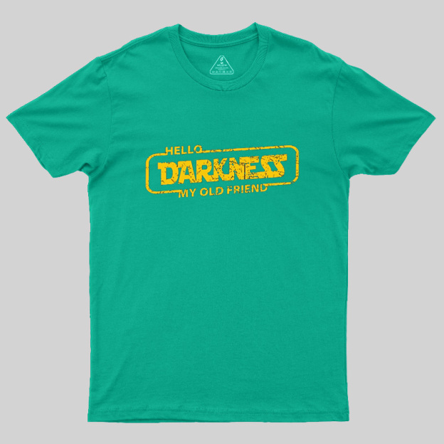 Hello Darkness My Old Friend Geek T-Shirt
