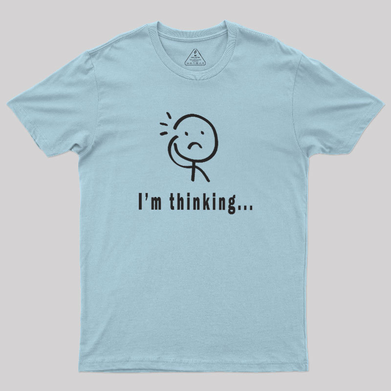 Im Thinking Geek T-Shirt