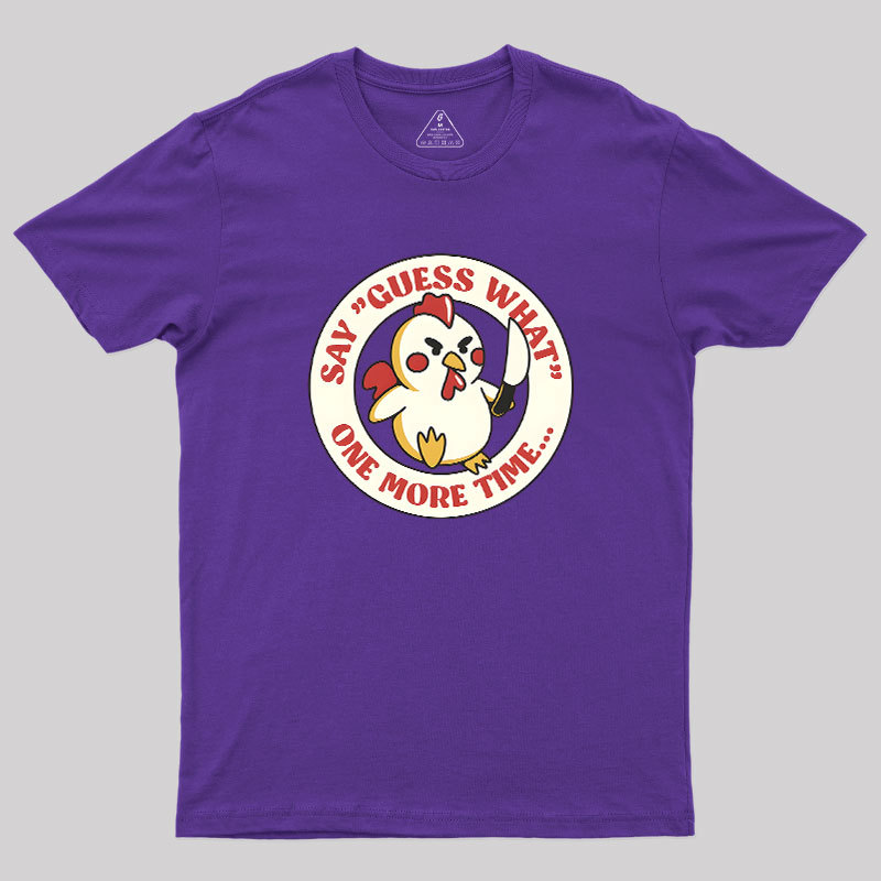 Say Guess What One More Time by Tobe Fonseca Geek T-Shirt