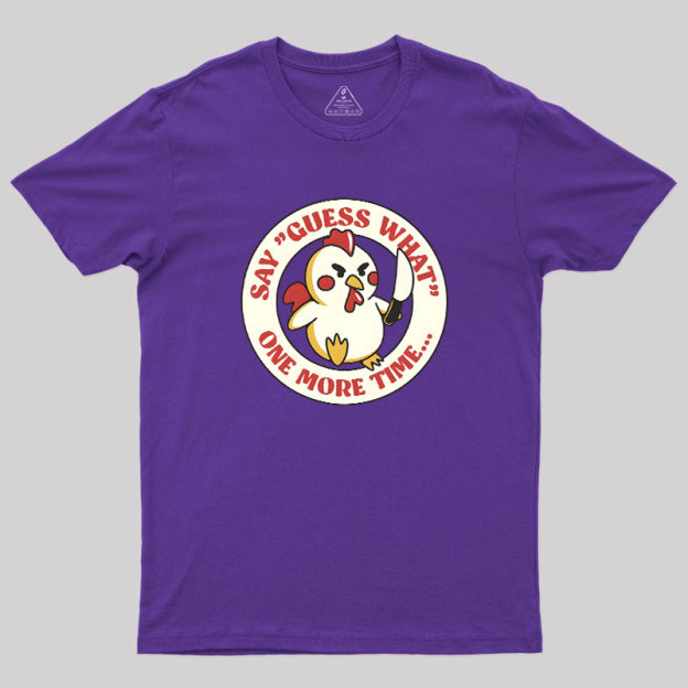 Say Guess What One More Time by Tobe Fonseca Geek T-Shirt