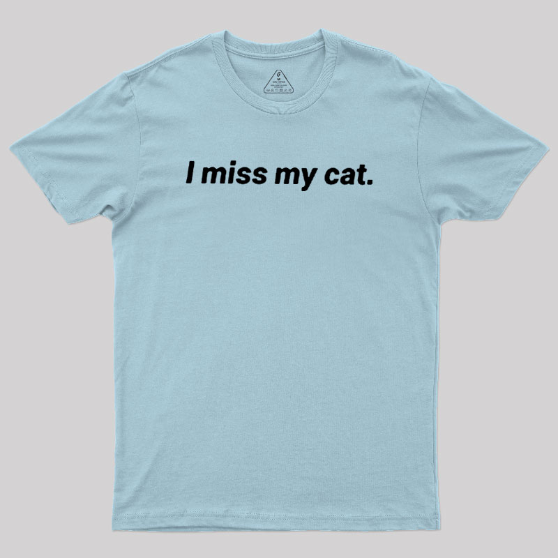 I Miss My Cat Geek T-Shirt