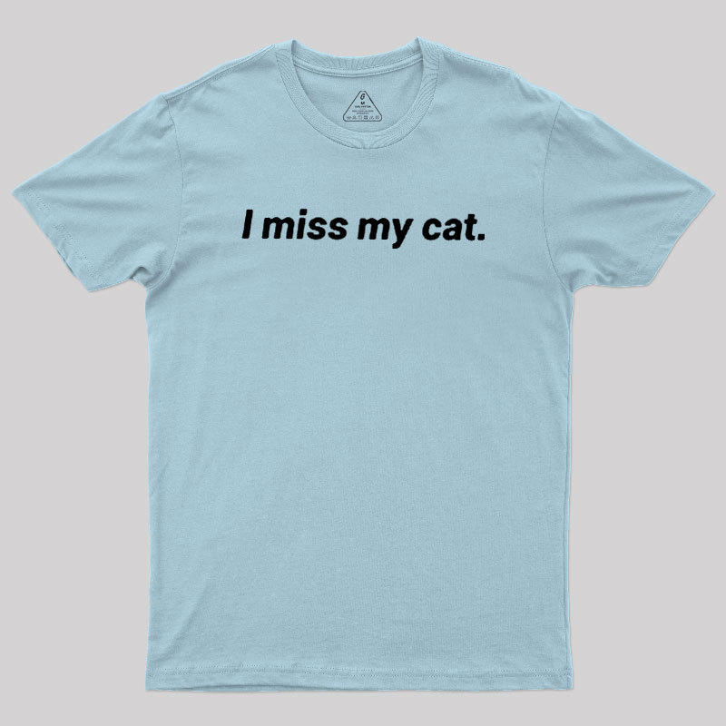 I Miss My Cat Geek T-Shirt