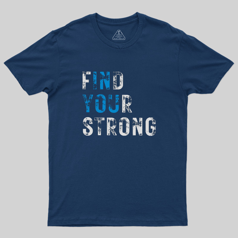 Find Your Strong Geek T-Shirt