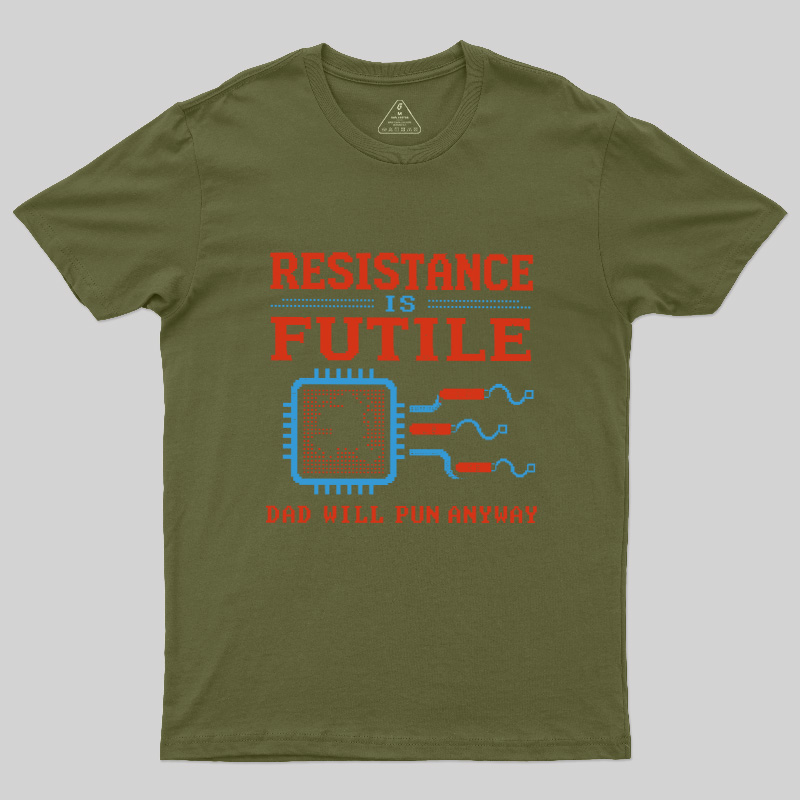 Resistance Futil Dad Joke Geek T-Shirt