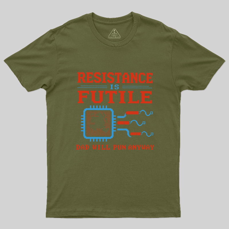 Resistance Futil Dad Joke Geek T-Shirt