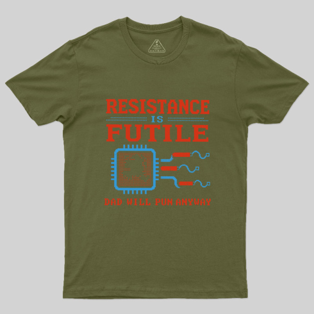 Resistance Futil Dad Joke Geek T-Shirt