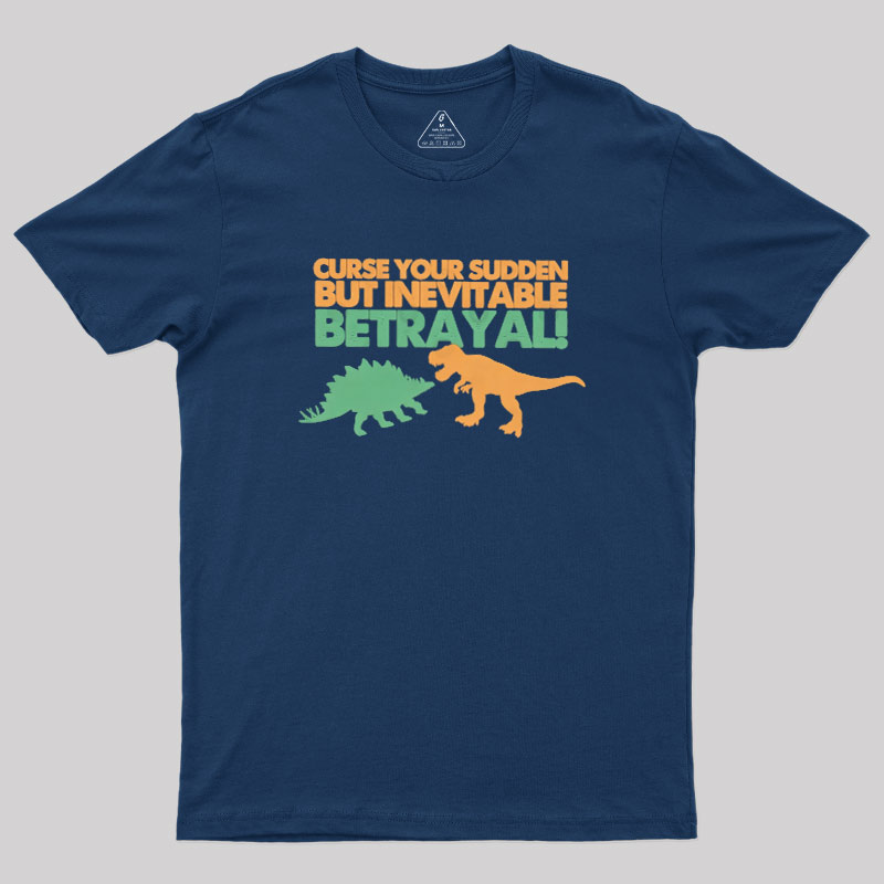 Sudden But Inevitable Betrayal Geek T-Shirt