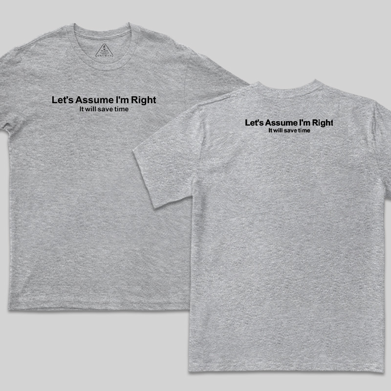 Let's Assume I Am Right Geek T-Shirt