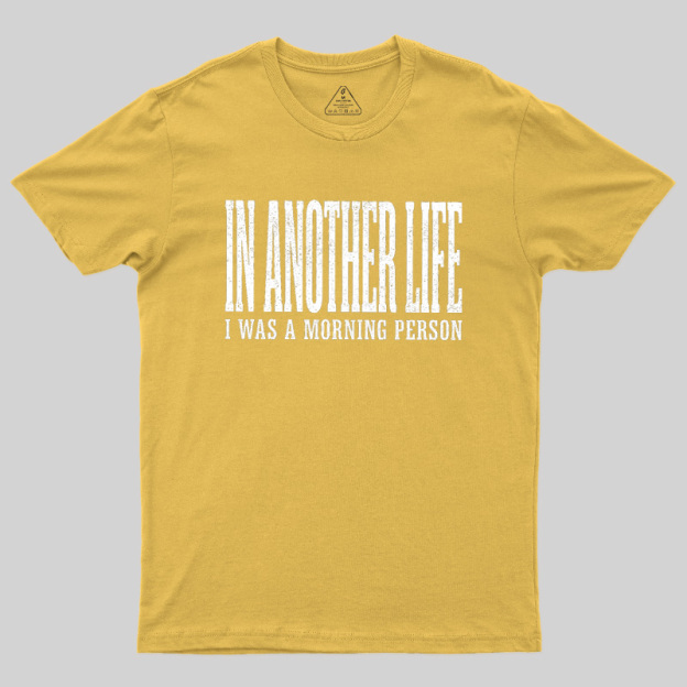 In Another Life Geek T-Shirt