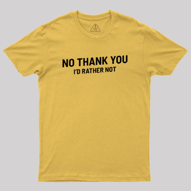 No Thank You Geek T-Shirt