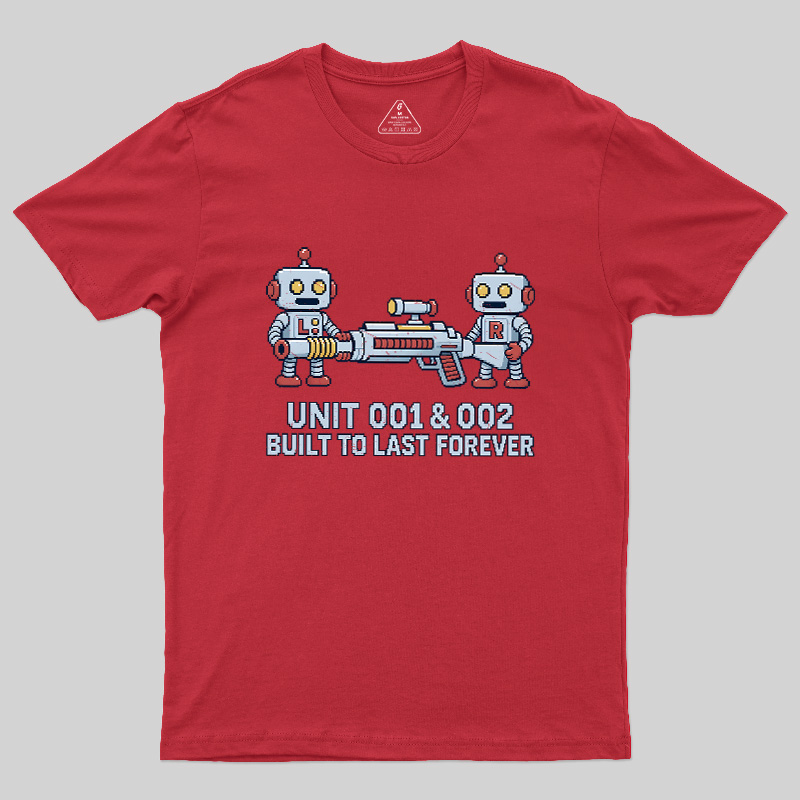 Unit 001 & 002 Built To Last Forever Geek T-Shirt