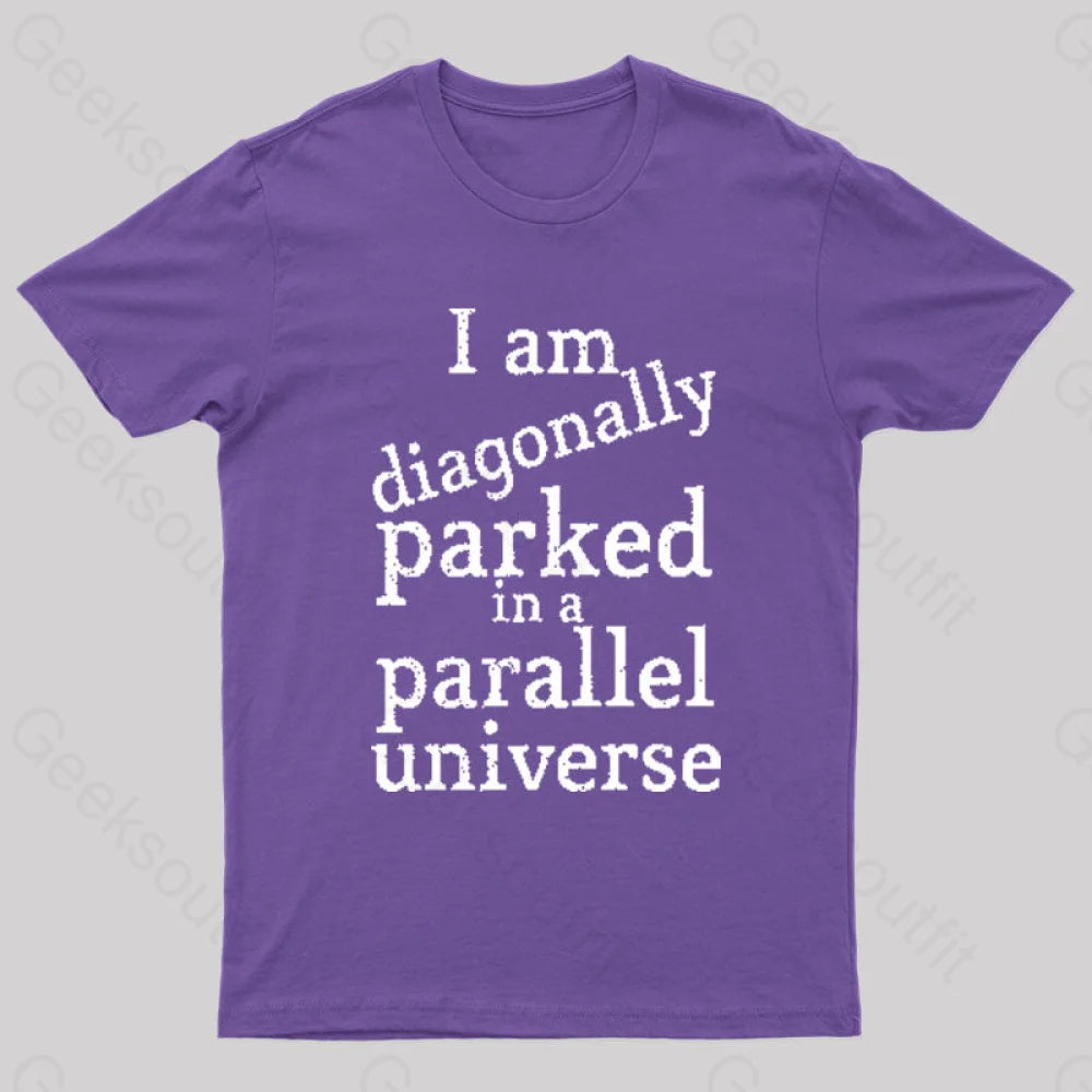 Diagonally Parked In A Parallel Universe Geek T-Shirt Purple / S