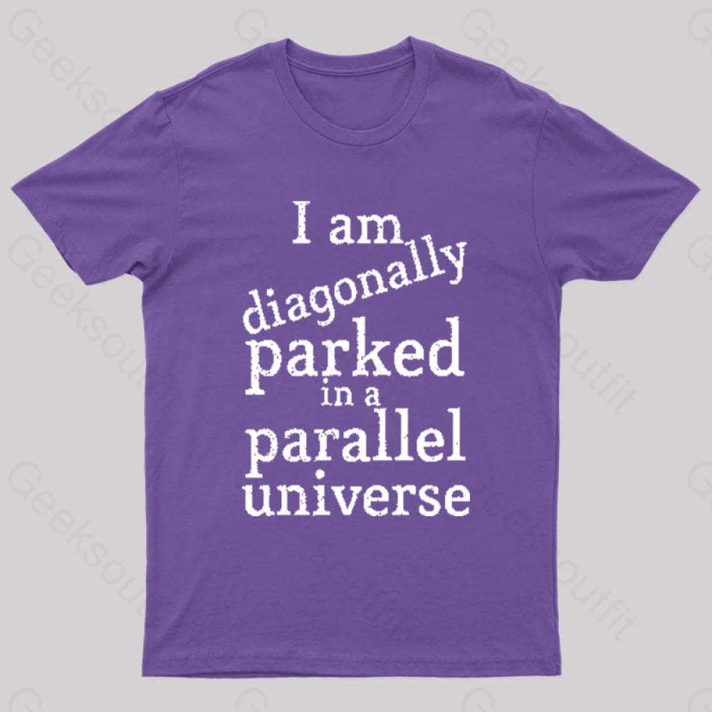 Diagonally Parked In A Parallel Universe Geek T-Shirt Purple / S