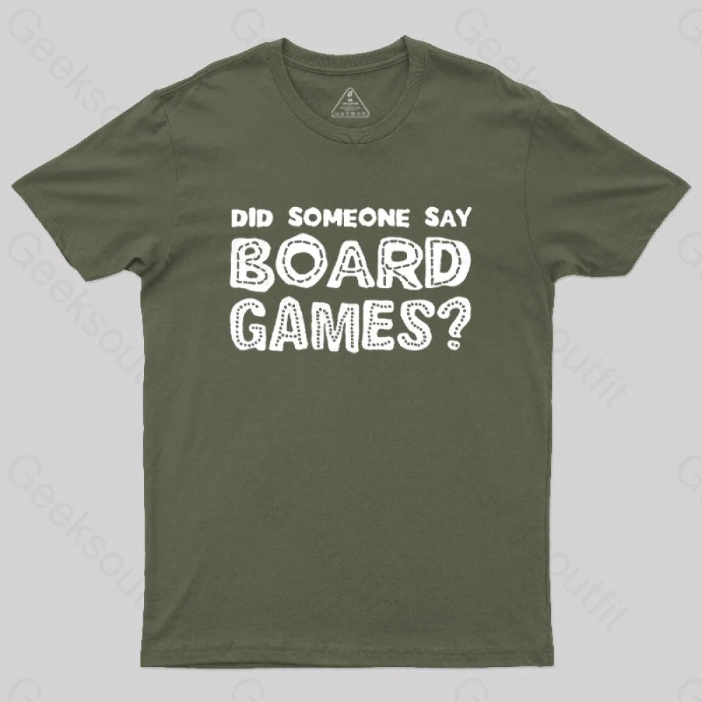 Did Someone Say Board Games Nerd T-Shirt Army Green / S