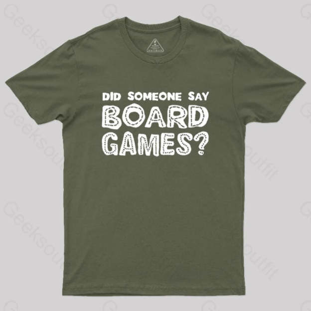 Did Someone Say Board Games Nerd T-Shirt Army Green / S