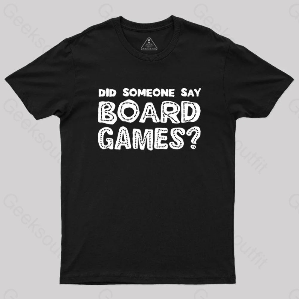 Did Someone Say Board Games Nerd T-Shirt Black / S