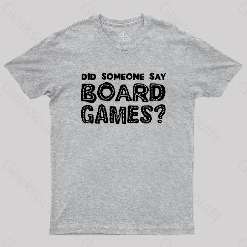 Did Someone Say Board Games Nerd T-Shirt Grey / S