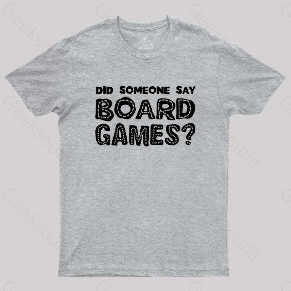 Did Someone Say Board Games Nerd T-Shirt Grey / S