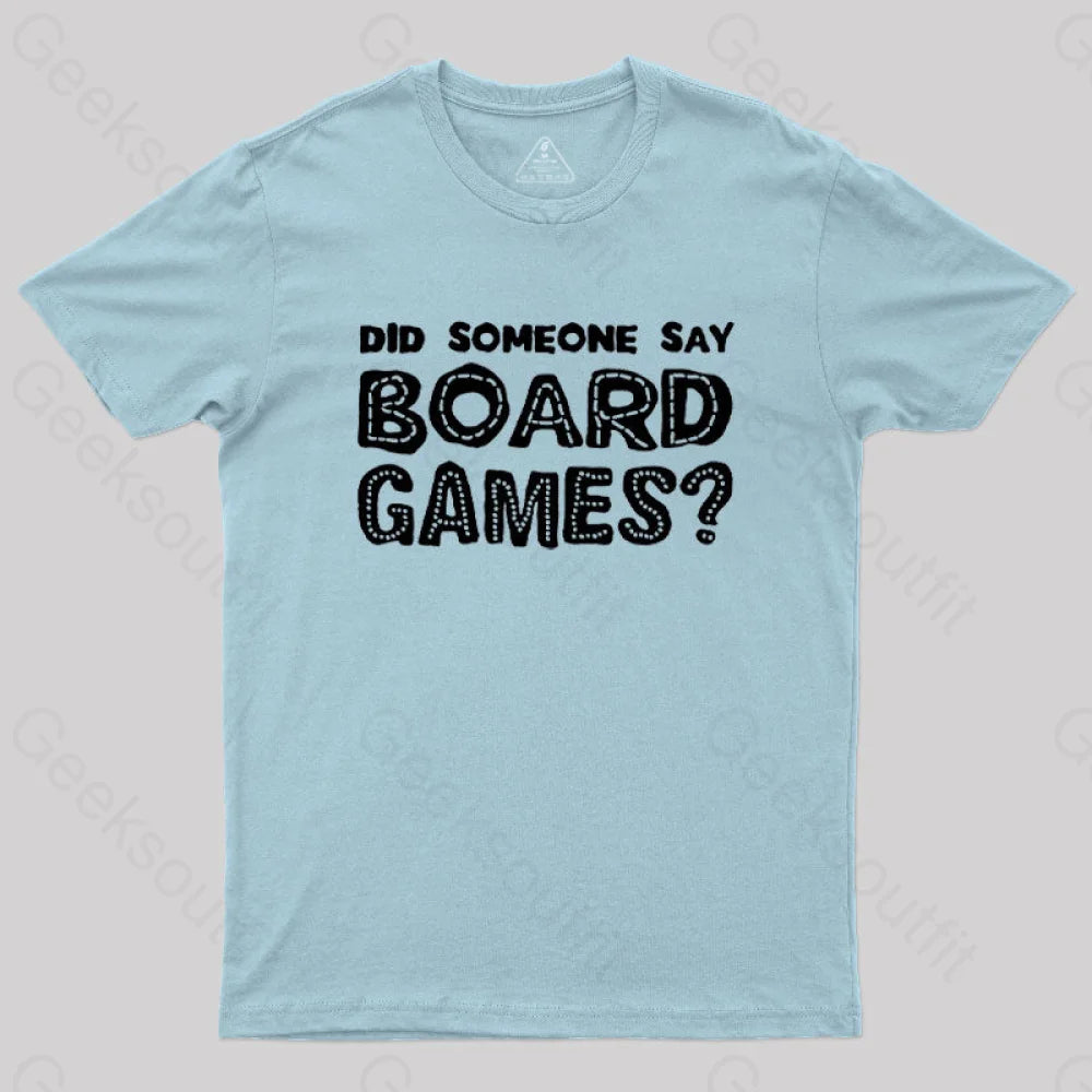 Did Someone Say Board Games Nerd T-Shirt Light Blue / S