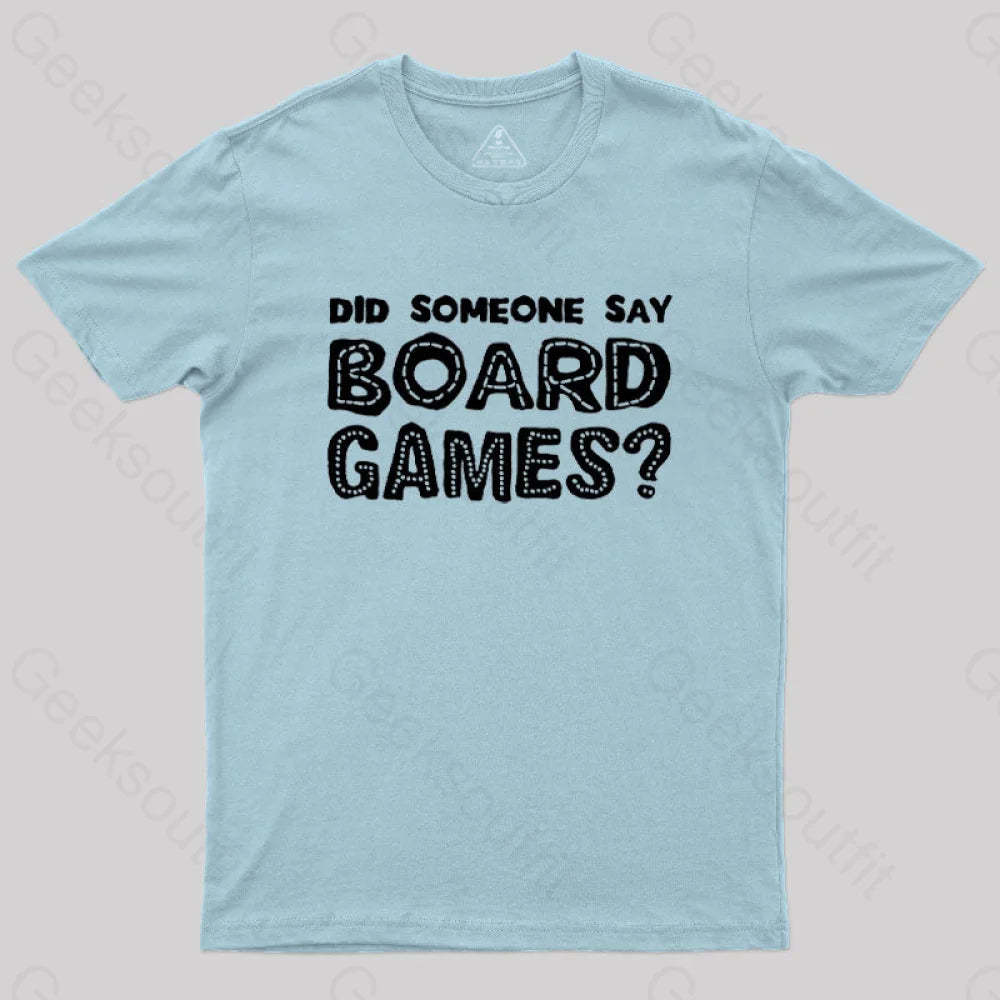 Did Someone Say Board Games Nerd T-Shirt Light Blue / S