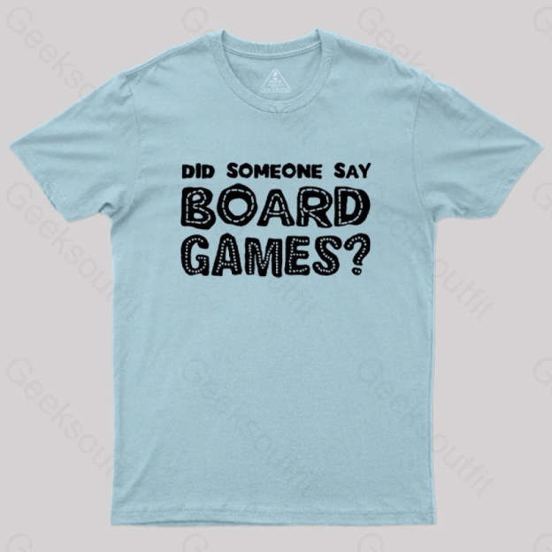 Did Someone Say Board Games Nerd T-Shirt Light Blue / S