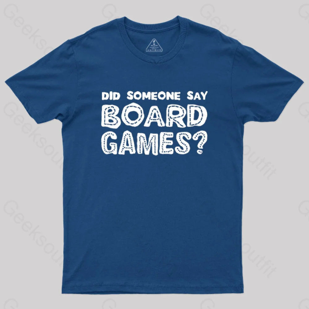 Did Someone Say Board Games Nerd T-Shirt Navy / S