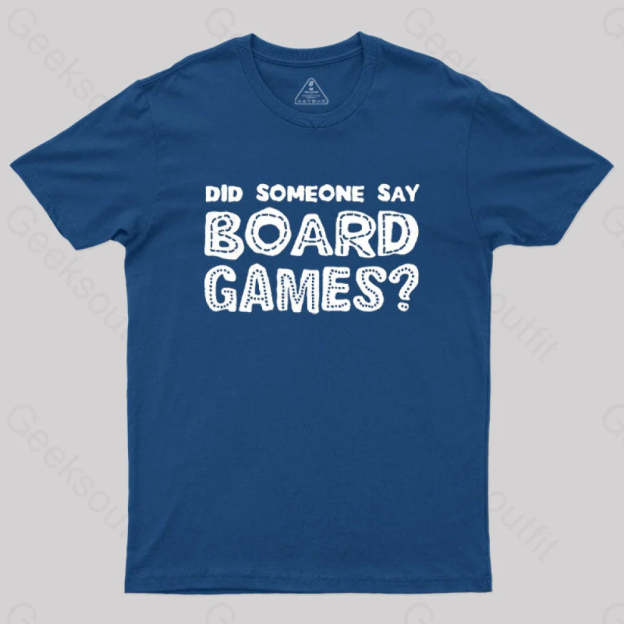 Did Someone Say Board Games Nerd T-Shirt Navy / S