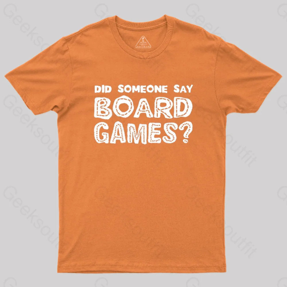 Did Someone Say Board Games Nerd T-Shirt Orange / S