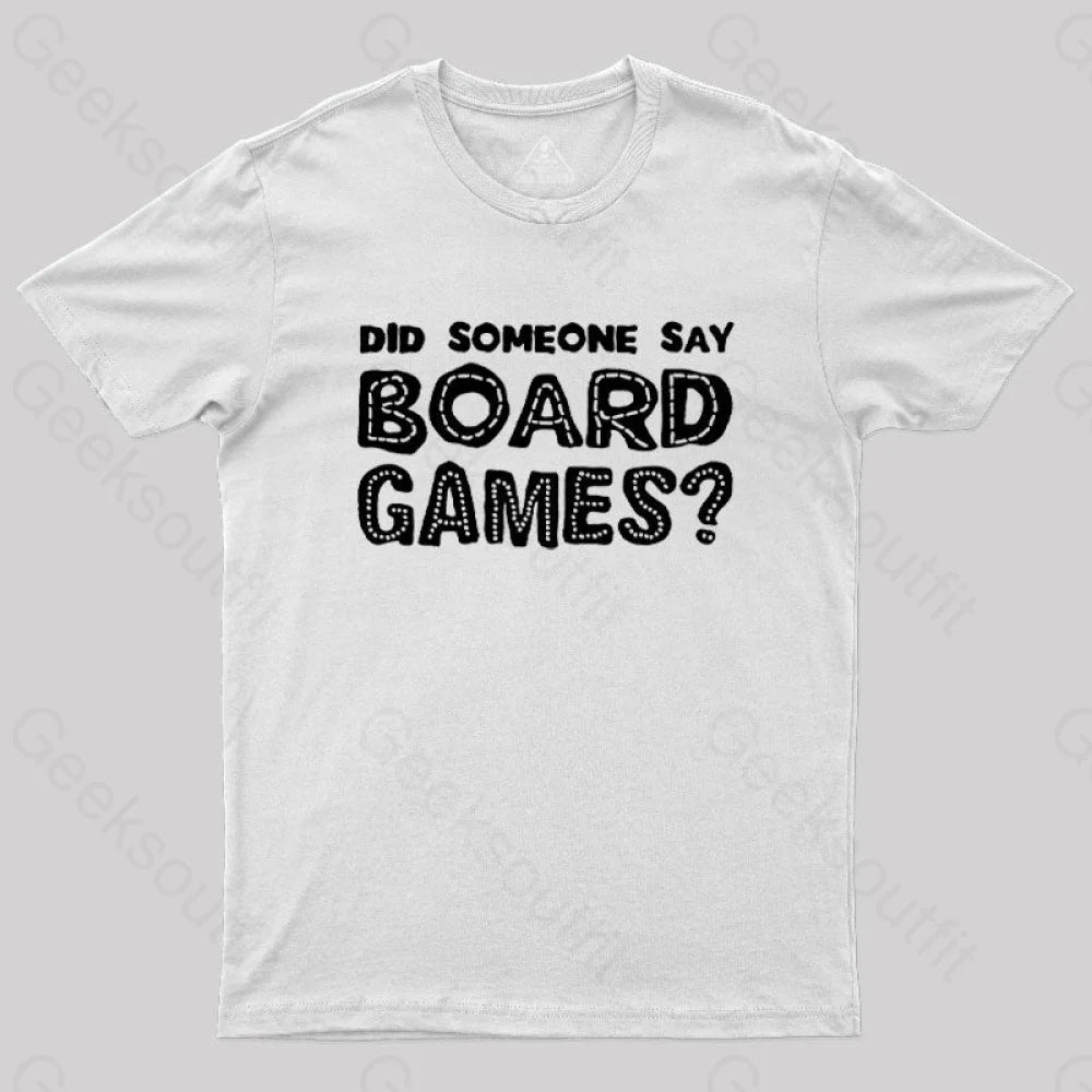 Did Someone Say Board Games Nerd T-Shirt White / S