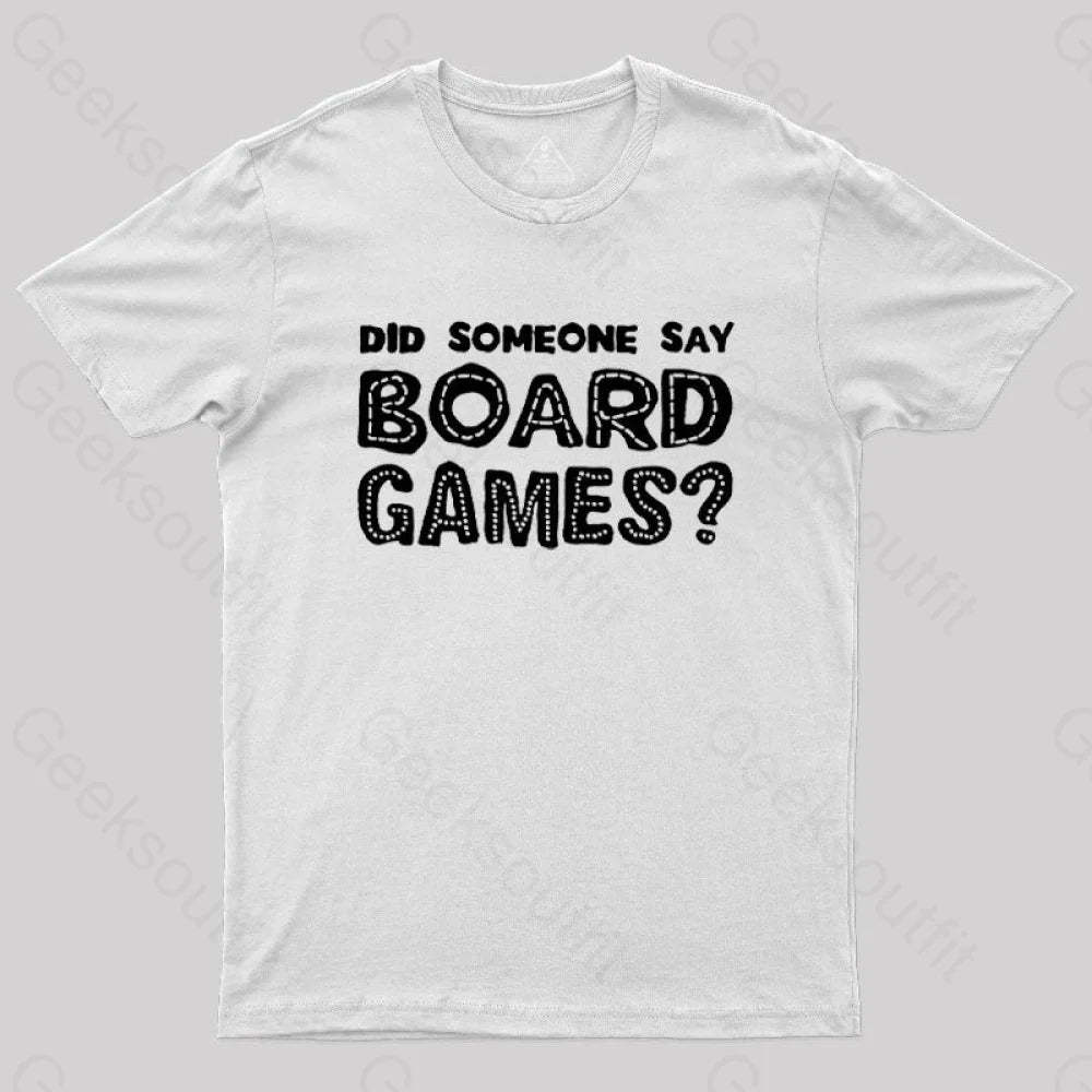 Did Someone Say Board Games Nerd T-Shirt White / S