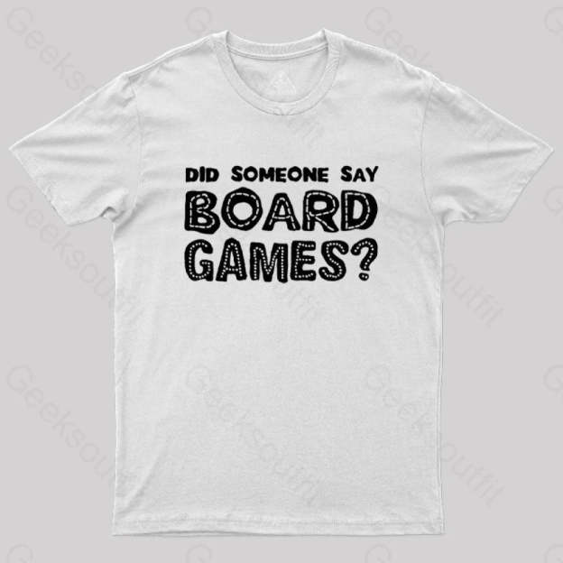 Did Someone Say Board Games Nerd T-Shirt White / S