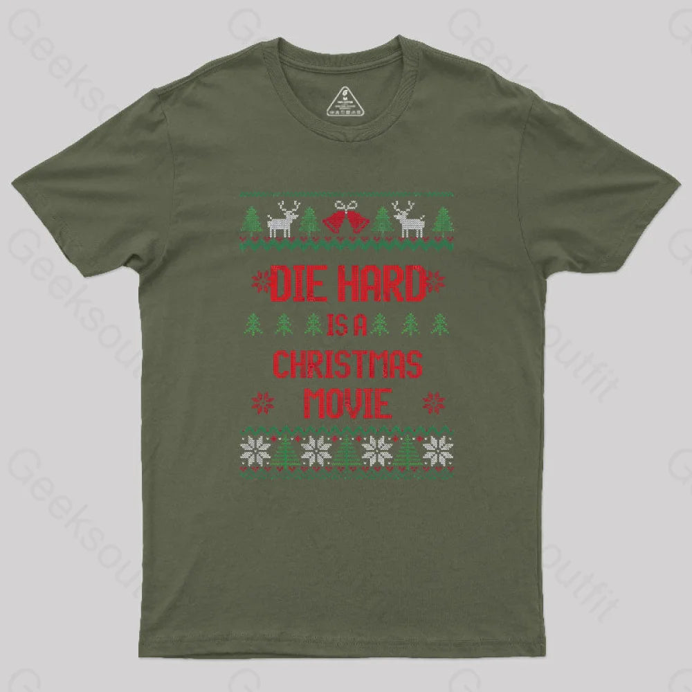 Die Hard Is A Christmas Movie Geek T-Shirt Army Green / S
