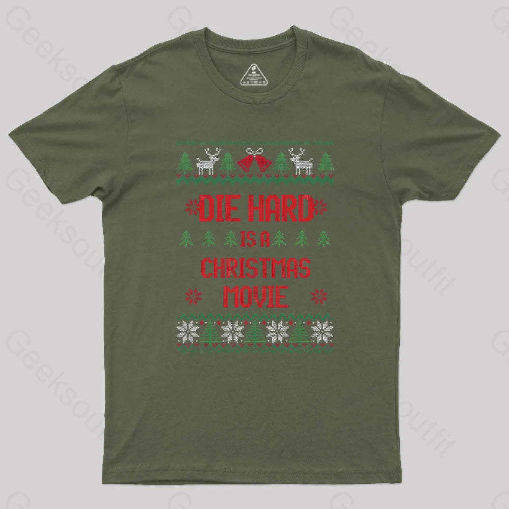 Die Hard Is A Christmas Movie Geek T-Shirt Army Green / S