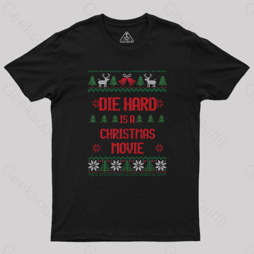 Die Hard Is A Christmas Movie Geek T-Shirt Black / S