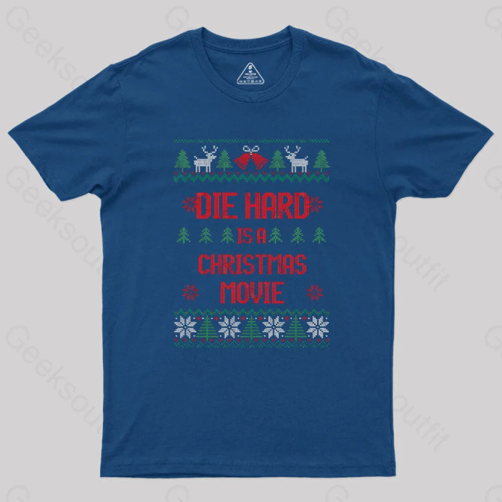 Die Hard Is A Christmas Movie Geek T-Shirt Navy / S