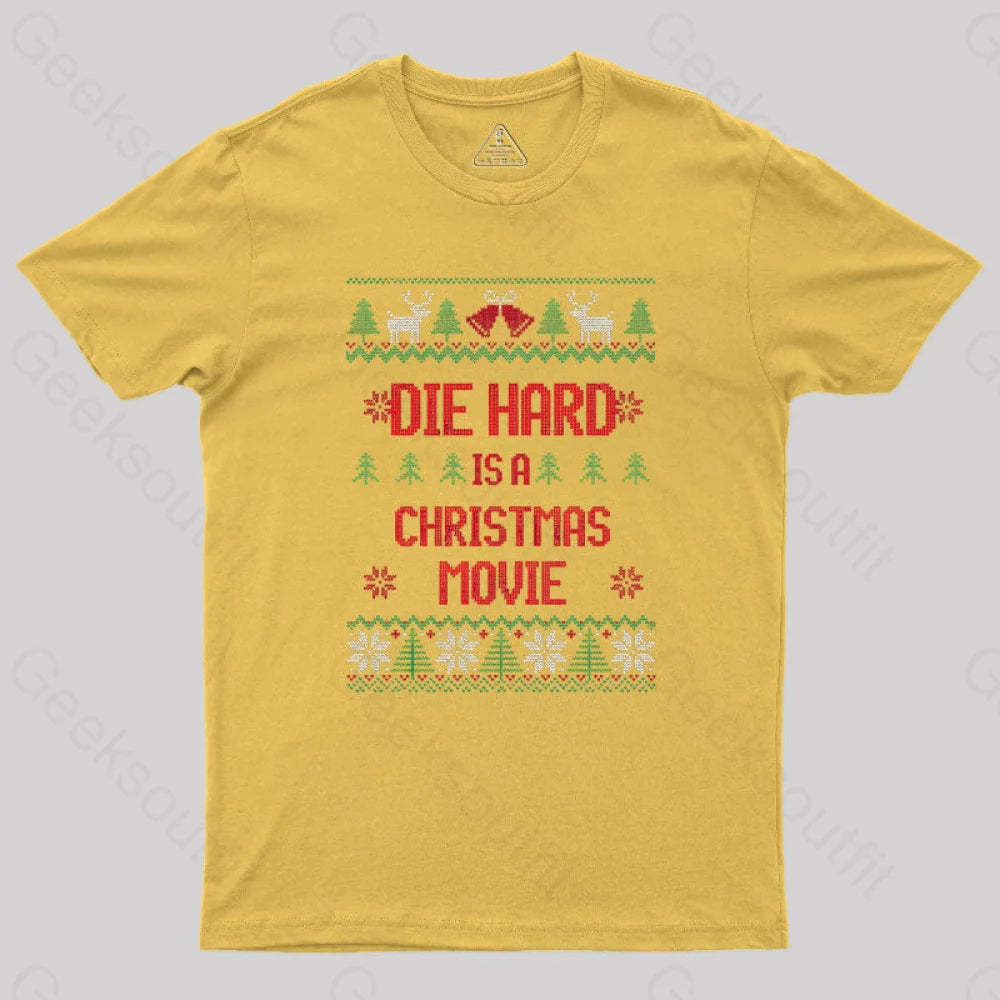 Die Hard Is A Christmas Movie Geek T-Shirt Yellow / S