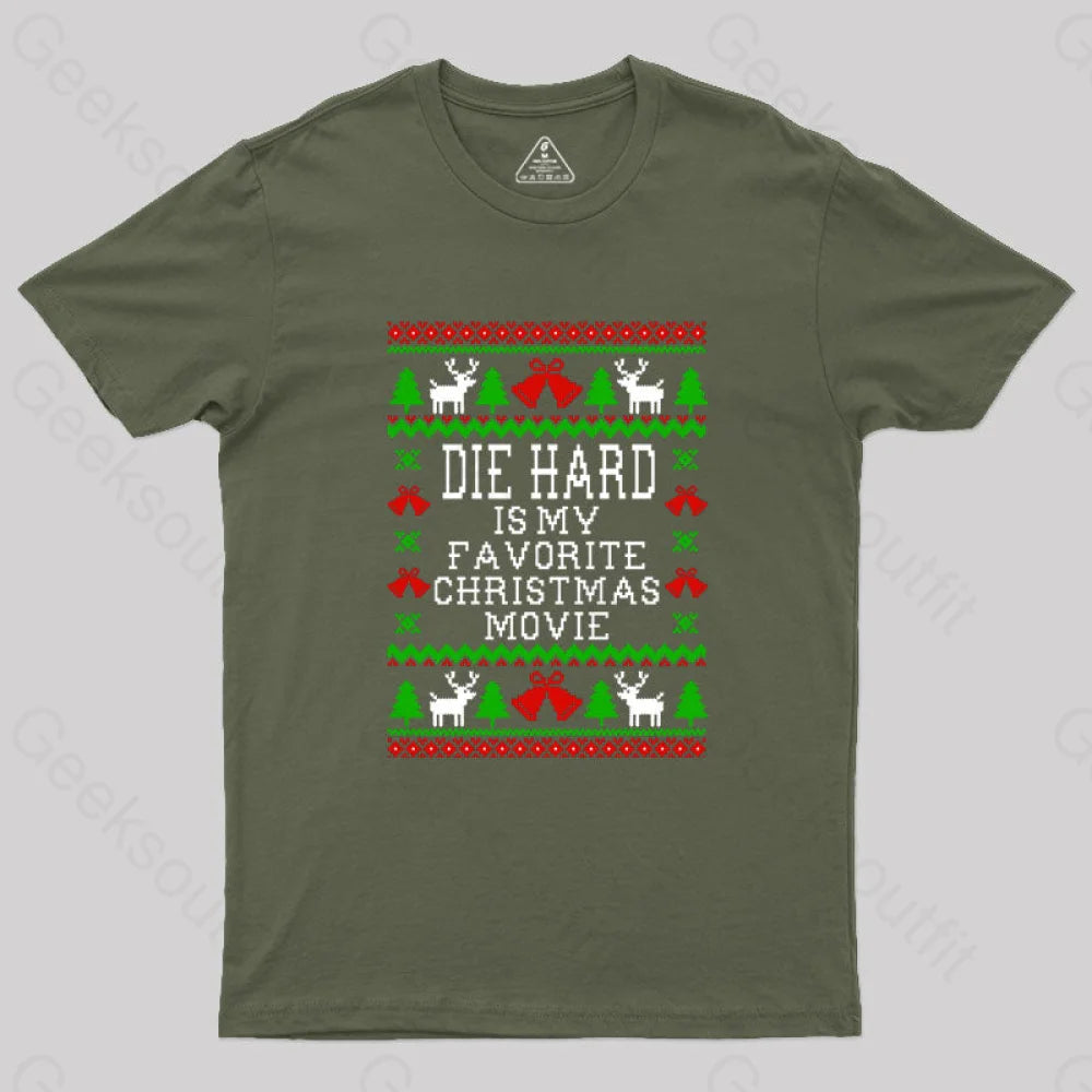 Die Hard Is My Favorite Christmas Movie Geek T-Shirt Army Green / S