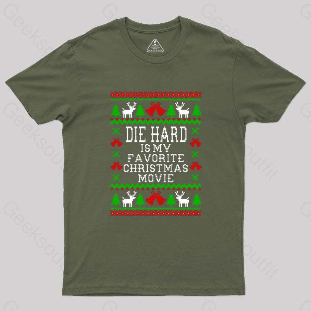 Die Hard Is My Favorite Christmas Movie Geek T-Shirt Army Green / S