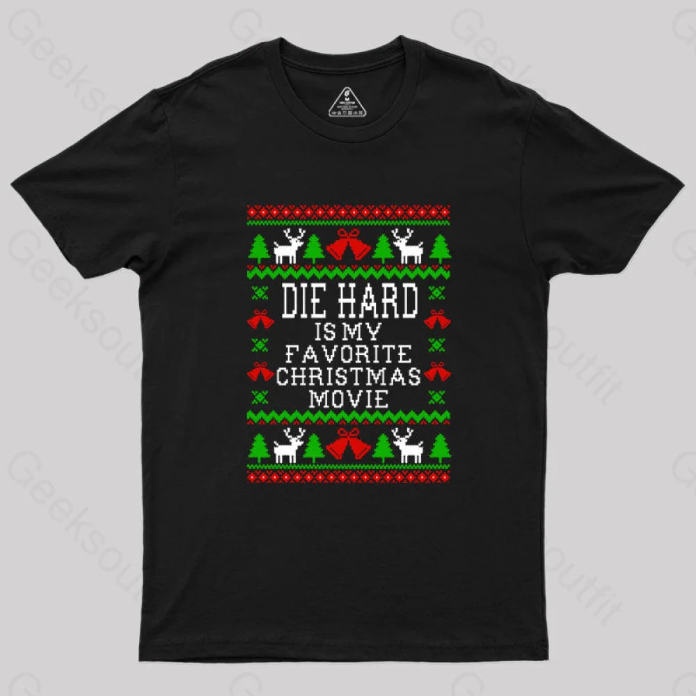 Die Hard Is My Favorite Christmas Movie Geek T-Shirt Black / S