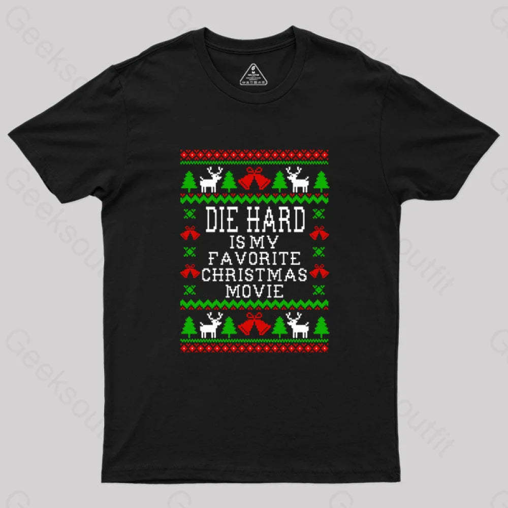 Die Hard Is My Favorite Christmas Movie Geek T-Shirt Black / S