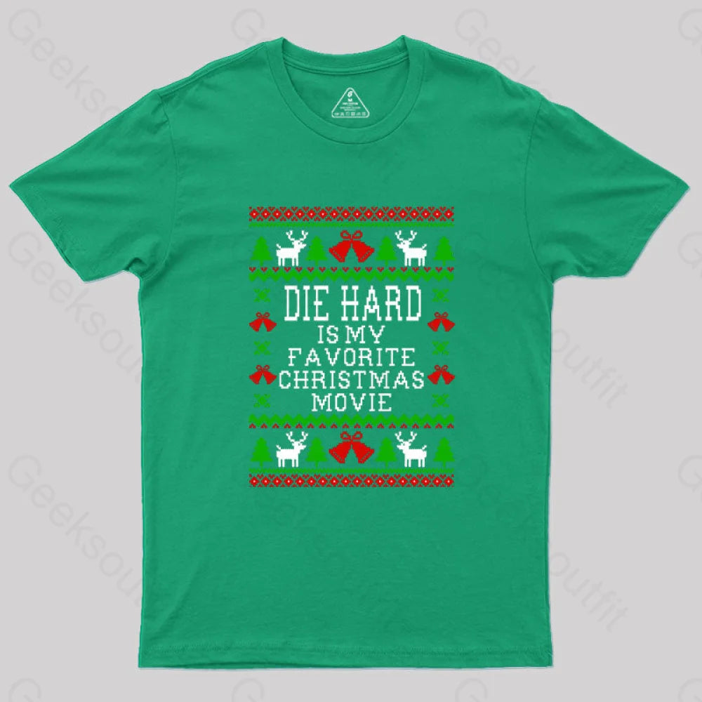 Die Hard Is My Favorite Christmas Movie Geek T-Shirt Green / S
