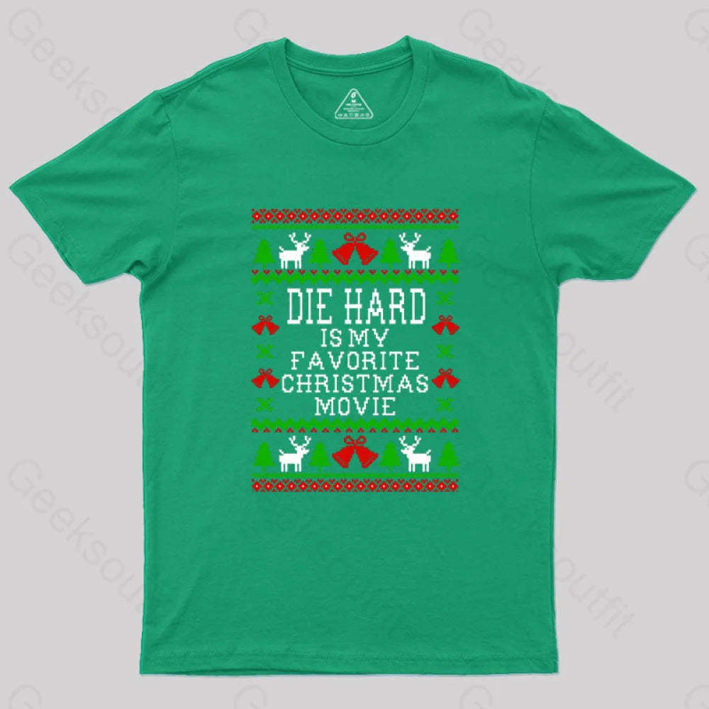 Die Hard Is My Favorite Christmas Movie Geek T-Shirt Green / S