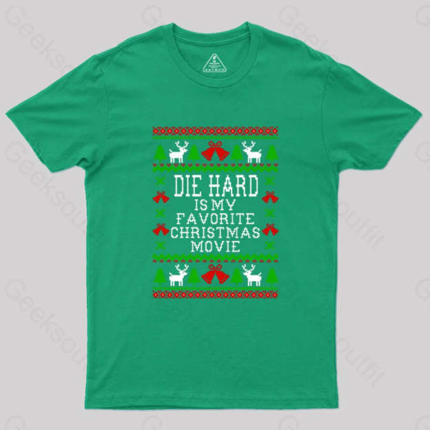 Die Hard Is My Favorite Christmas Movie Geek T-Shirt Green / S