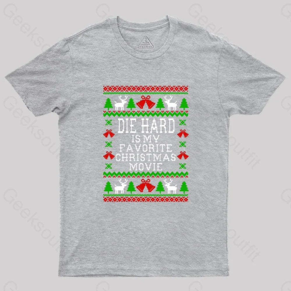 Die Hard Is My Favorite Christmas Movie Geek T-Shirt Grey / S