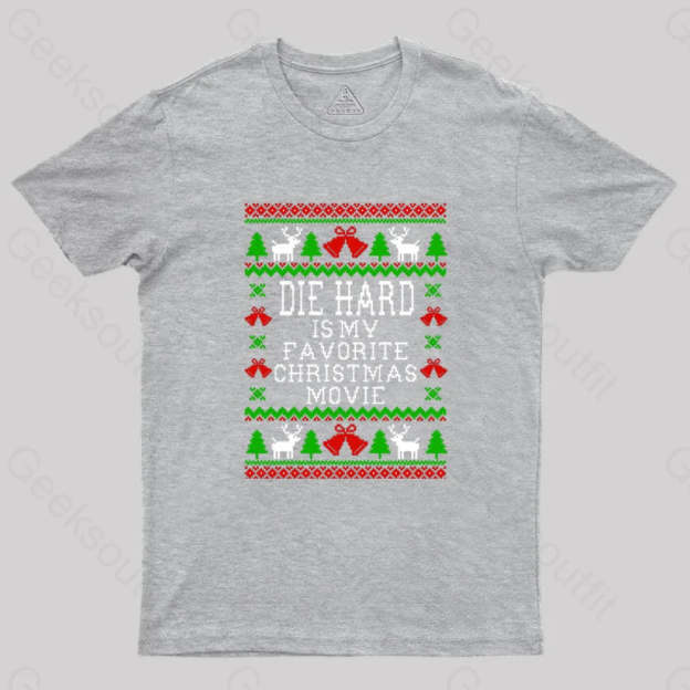 Die Hard Is My Favorite Christmas Movie Geek T-Shirt Grey / S