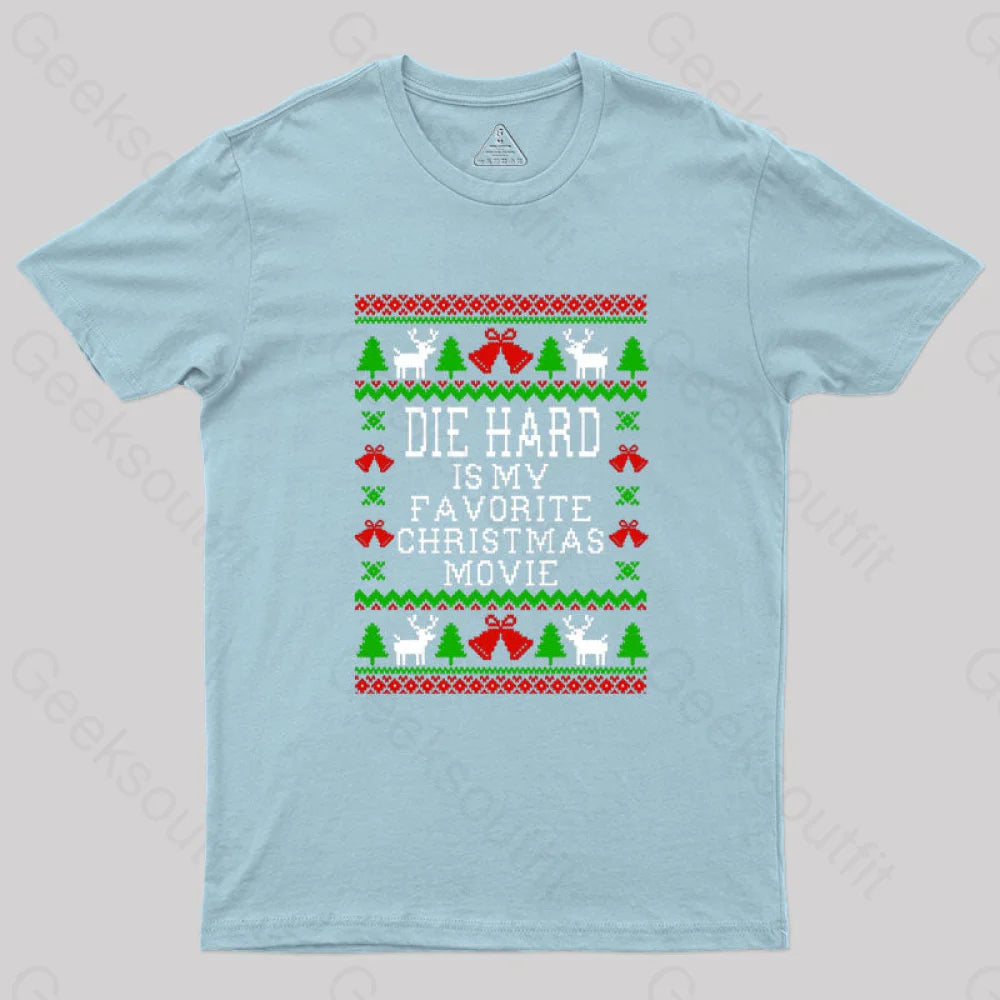 Die Hard Is My Favorite Christmas Movie Geek T-Shirt Light Blue / S