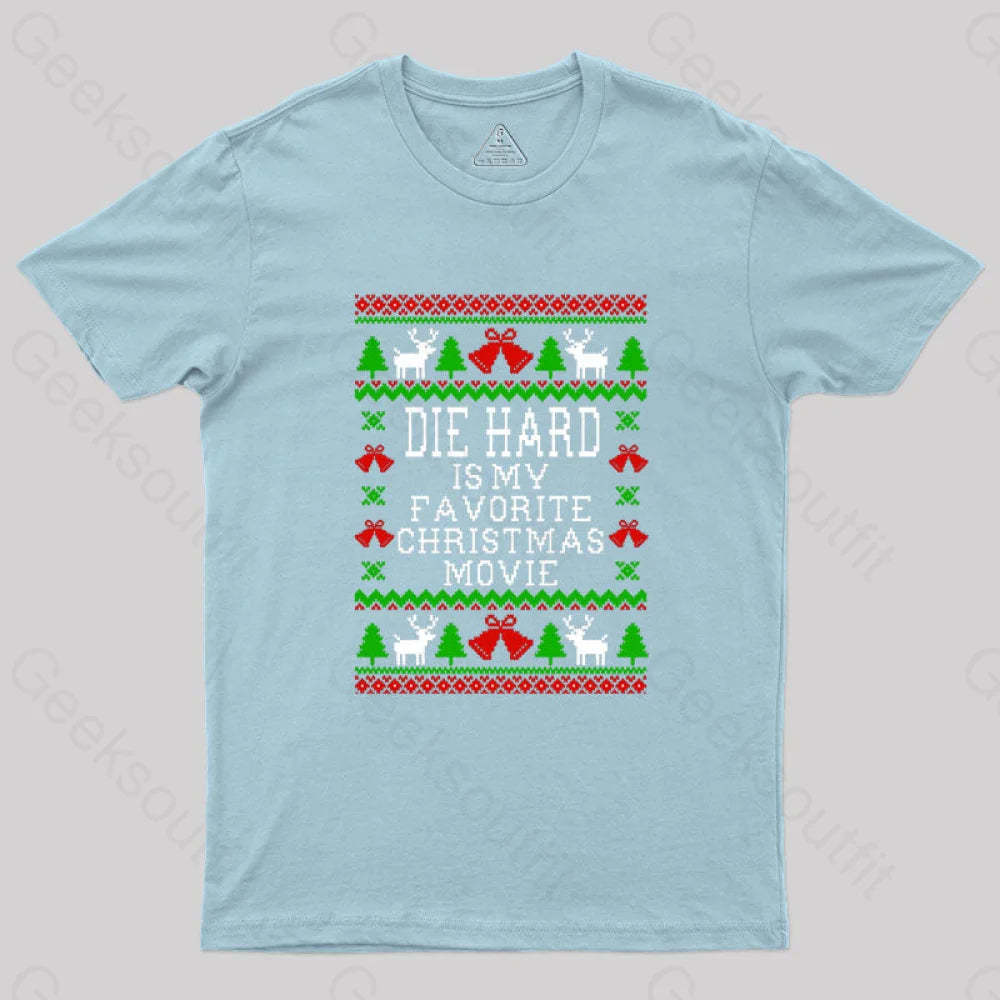 Die Hard Is My Favorite Christmas Movie Geek T-Shirt Light Blue / S