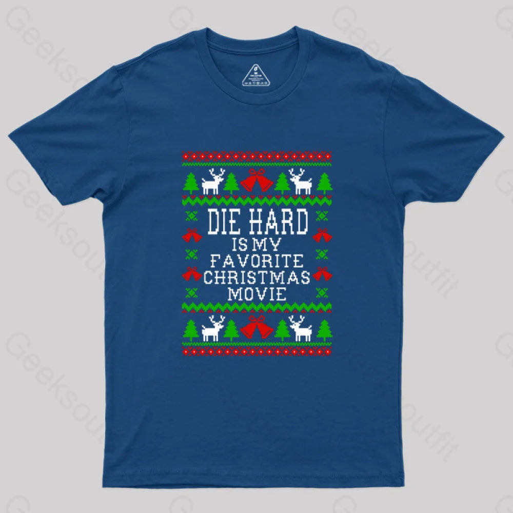 Die Hard Is My Favorite Christmas Movie Geek T-Shirt Navy / S