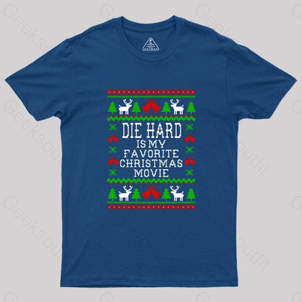 Die Hard Is My Favorite Christmas Movie Geek T-Shirt Navy / S