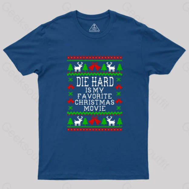 Die Hard Is My Favorite Christmas Movie Geek T-Shirt Navy / S